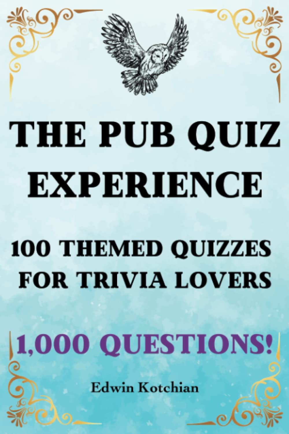 The Pub Quiz Experience: 100 Themed Quizzes for Trivia Lovers