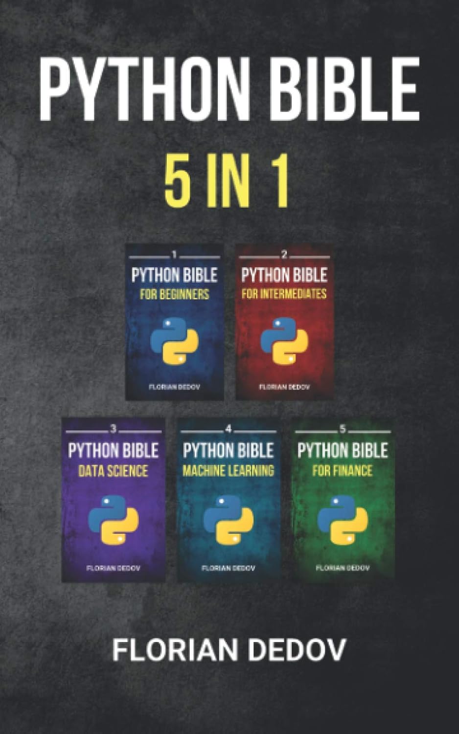 The Python Bible 5 in 1: Volumes One To Five (Beginner, Intermediate ...
