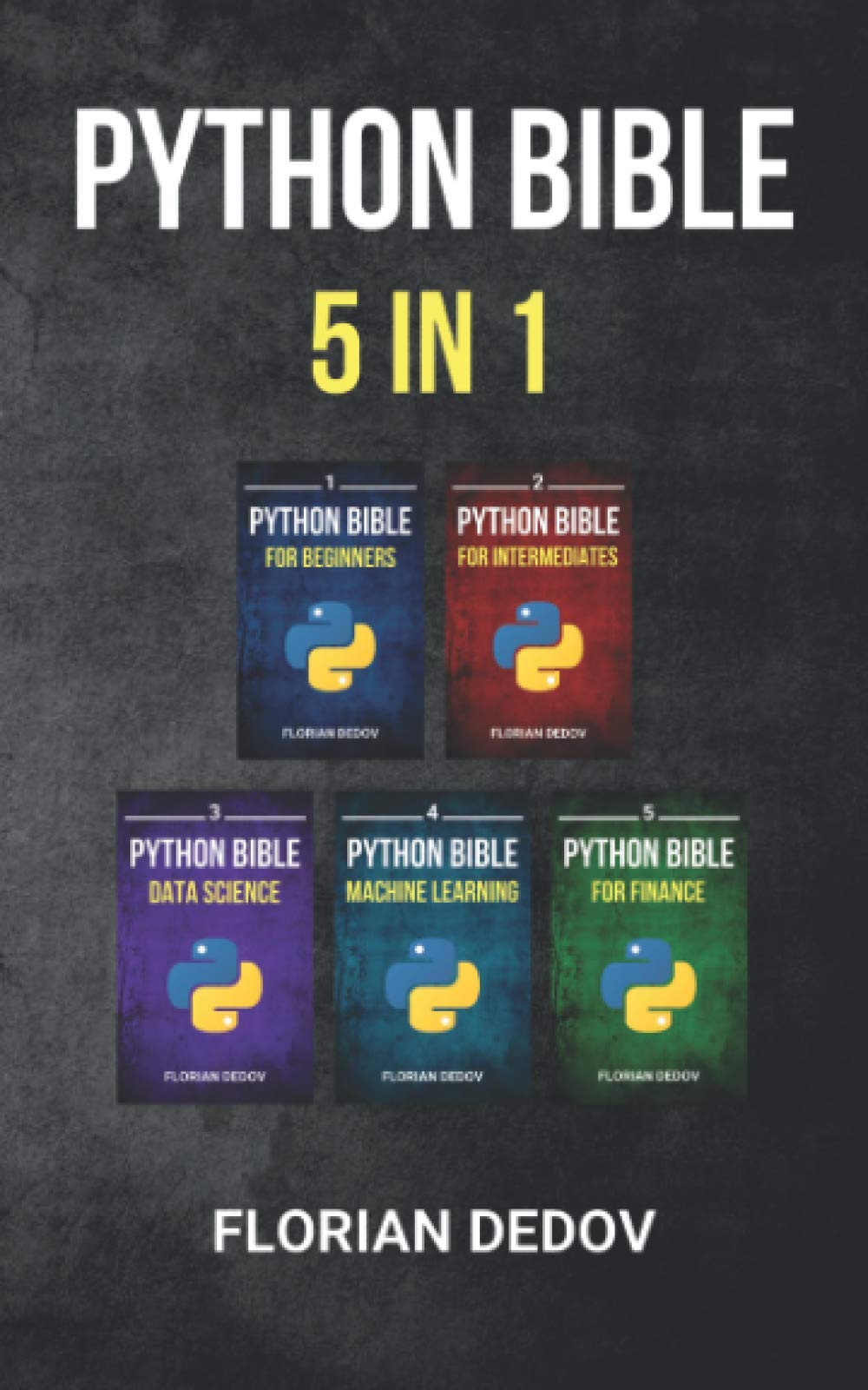 The Python Bible 5 in 1: Volumes One To Five (Beginner, Intermediate ...