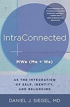IntraConnected: MWe (Me + We) as the Integration of Self, Identity, and Belonging (Norton Series on Interpersonal Neurobiology)