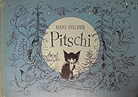 Pitschi, the Kitten Who Always Wanted to Be Something Else: a Sad Story, but One That Ends Well B0007DEWDG Book Cover