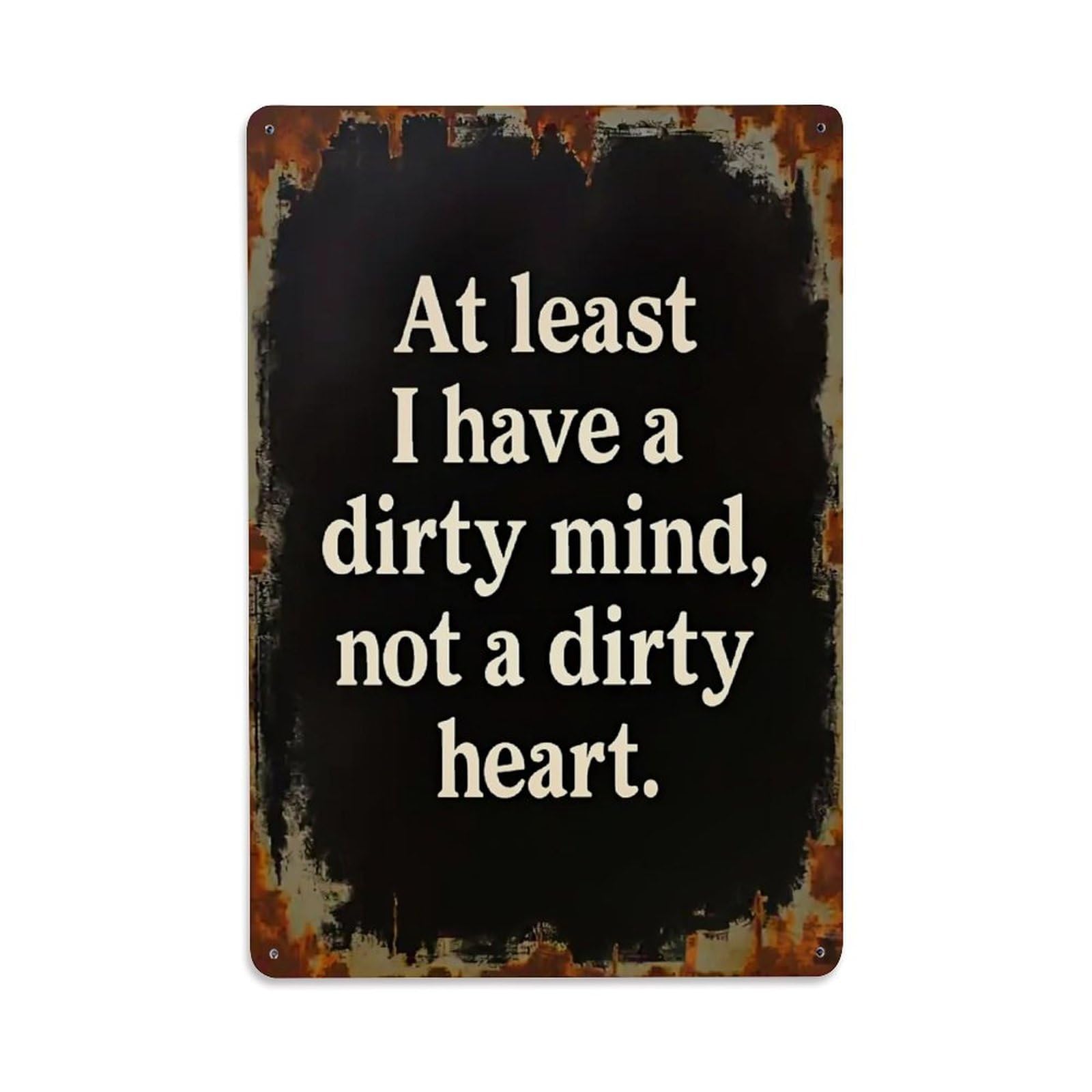 At Least I Have A Dirty Mind Not A Dirty Heart Retro Metal Tin Sign, Vintage Decor Art Poster for Bar, Home, Man Cave, Kitchen, Laundry Room Gift 8x12Inch