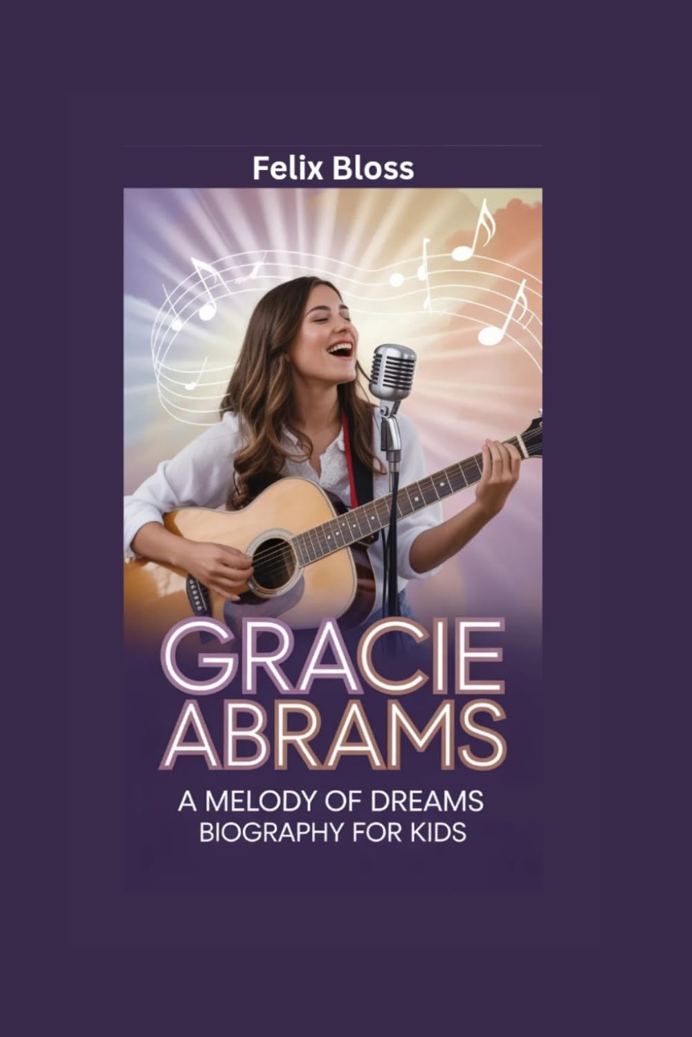 GRACIE ABRAMS: A Melody of Dreams- Biography for kids