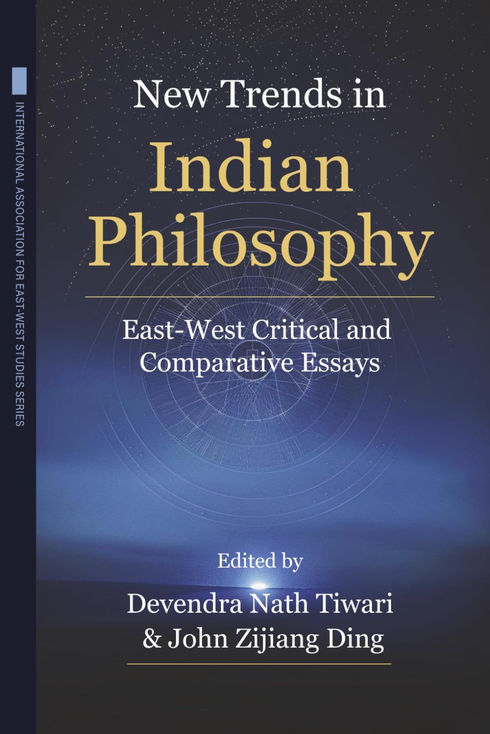 New Trends in Indian Philosophy: East-West Critical and Comparative Essays (International Association for East-West Studies Series)