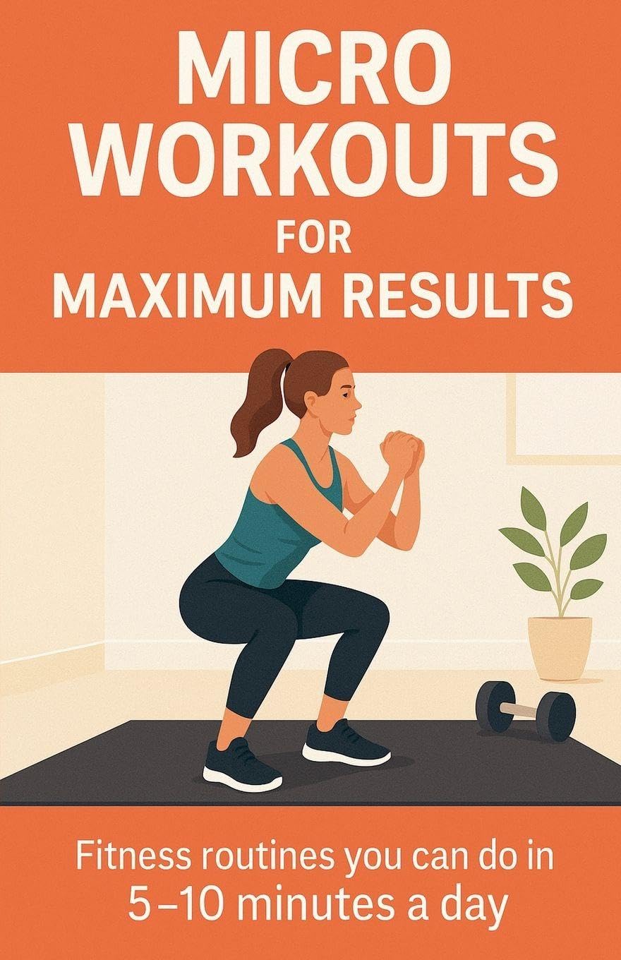 Micro Workouts for Maximum Results: 8 (Fitness Foundations)