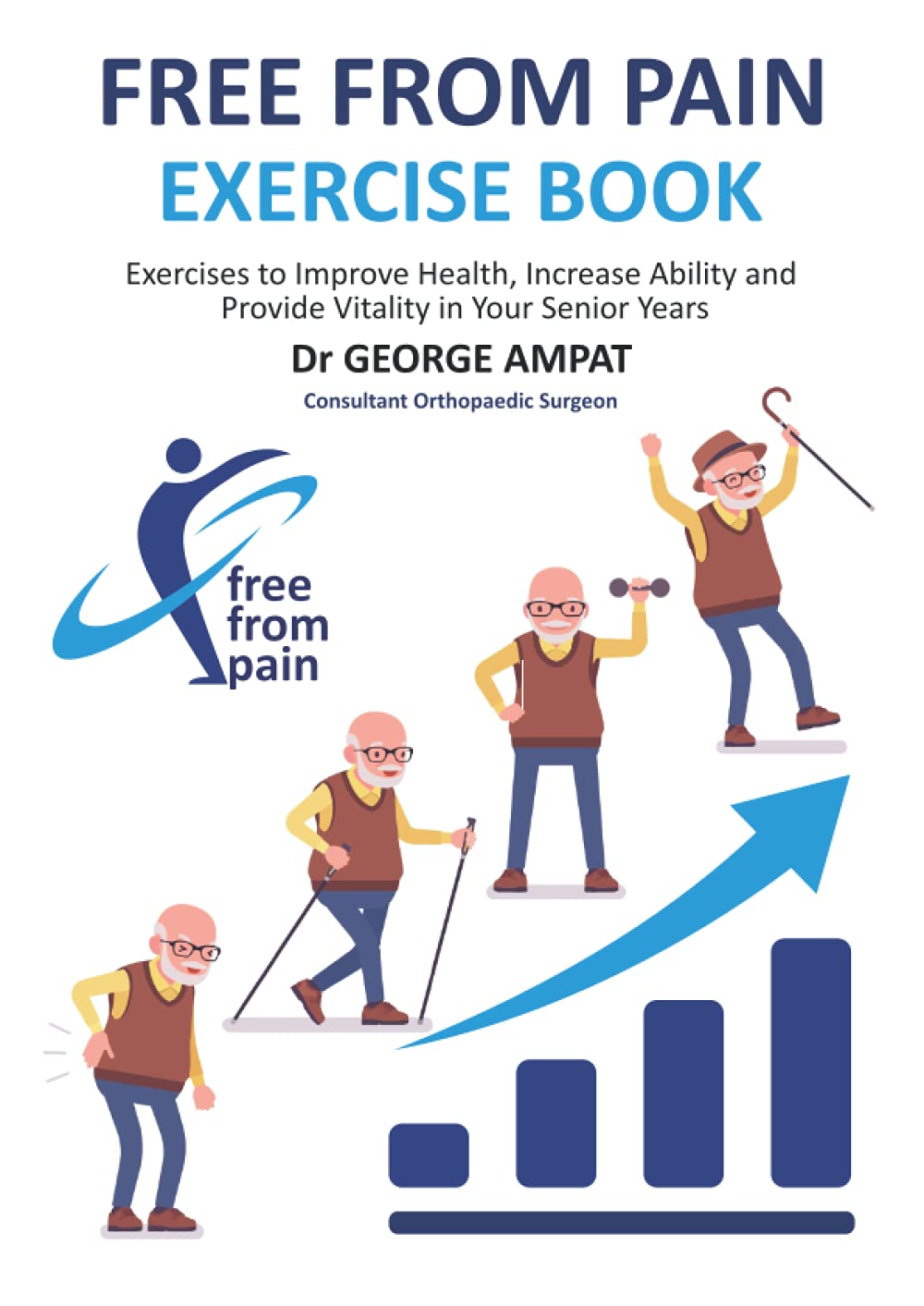 FREE FROM PAIN - EXERCISE BOOK: Exercises to improve health, increase ability and provide vitality in your senior years