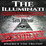  The Illuminati: Conspiracy Theories Surrounding the Secret Cult\'s Laws, History and Operations - Where\'s the Truth?