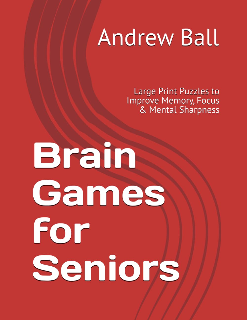 Brain Games for Seniors: Large Print Puzzles to Improve Memory, Focus & Mental Sharpness