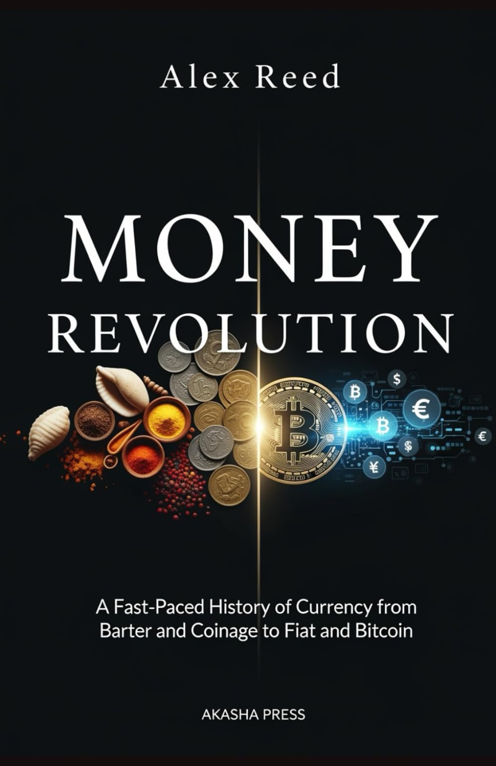 Money Revolution: A Fast-Paced History of Currency from Barter and Coinage to Fiat and Bitcoin