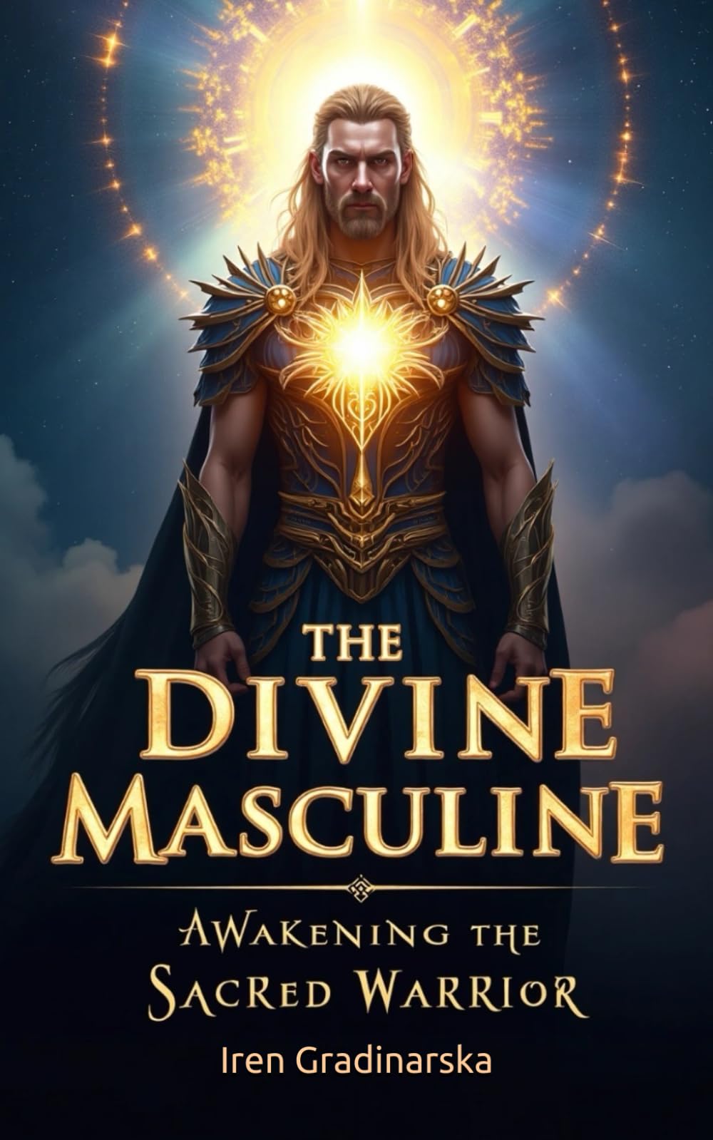 The Divine Masculine: Awakening the Sacred Warrior
