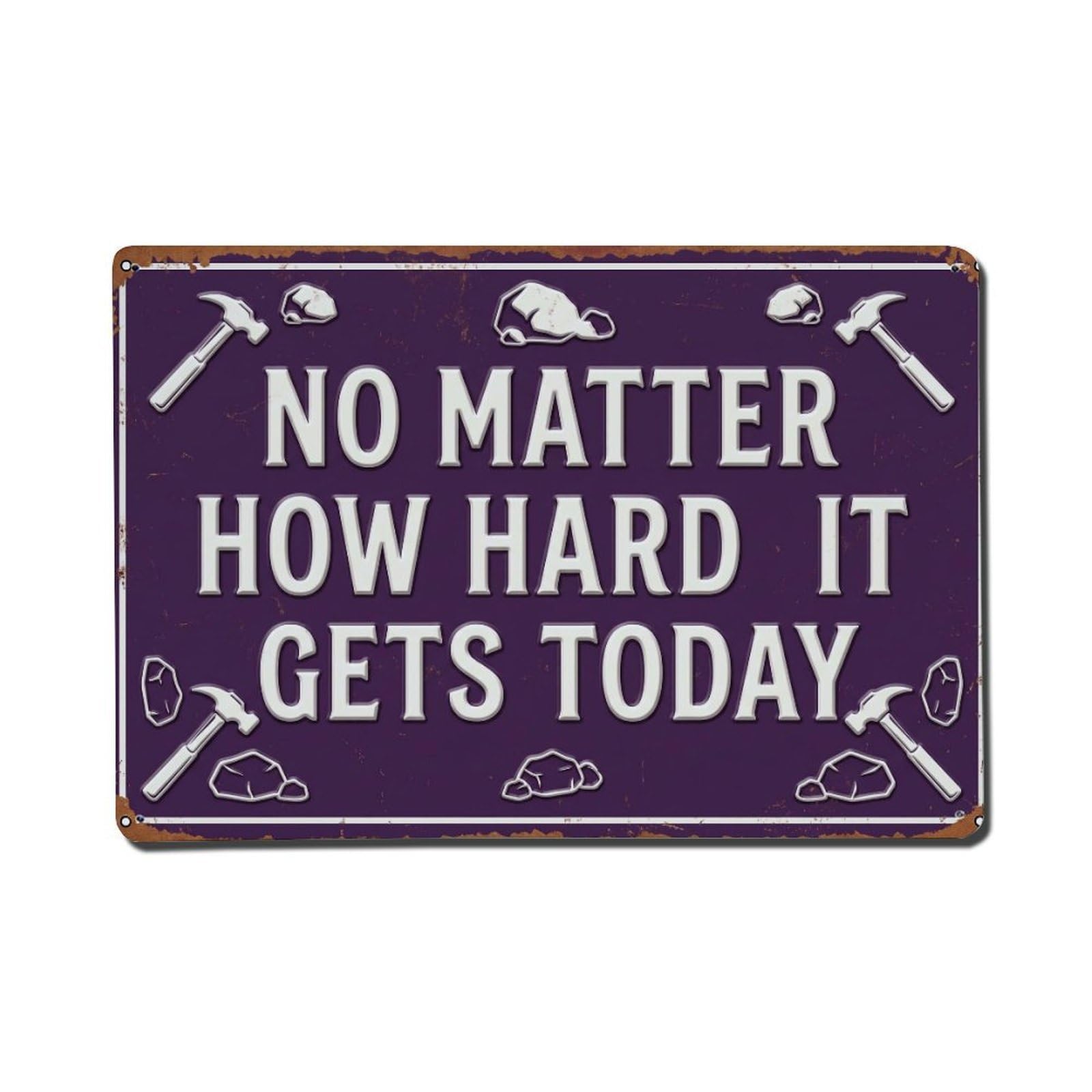 No Matter How Hard Retro Motivational Slogans Metal Tin Sign Plaque Wall Decor for Cafe, Club Bar, Office, Home Garden Metal Poster 8x12Inch