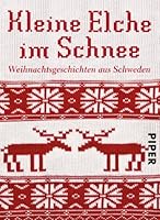 Kleine Elche im Schnee. Weihnachtsgeschichten aus Schweden 3492273483 Book Cover