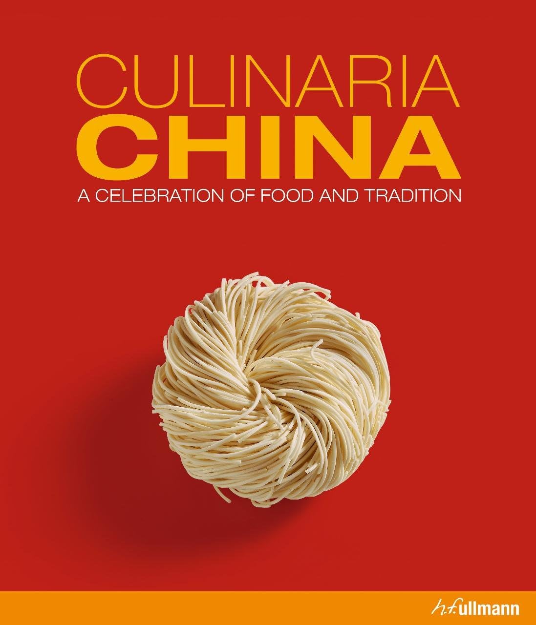 Culinaria China: A Celebration of Food and Tradition Hardcover – August 15, 2015
