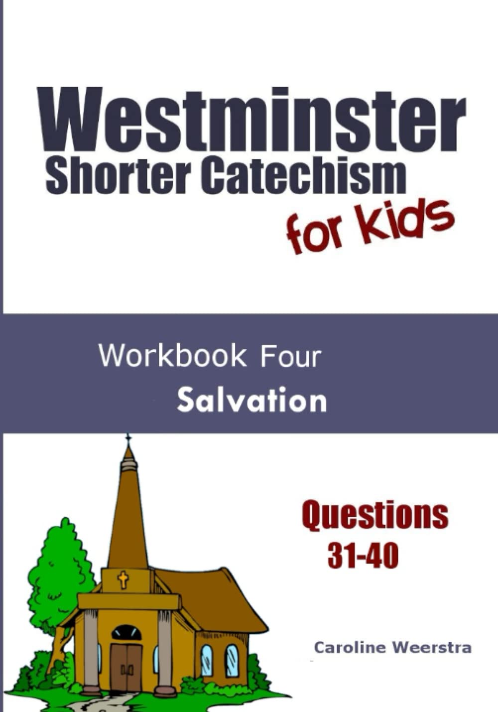 Westminster Shorter Catechism for Kids: Workbook 4: Salvation
