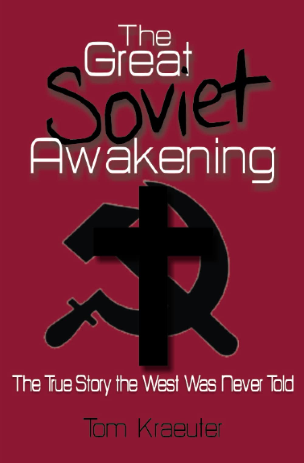 The Great Soviet Awakening: The True Story the West Was Never Told