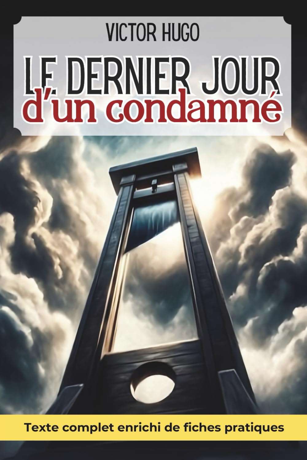 Le dernier jour d'un condamné - Enrichi de 150 fiches pratiques: Transformer l'angoisse en force d'action pour affronter les jugements de notre siècle