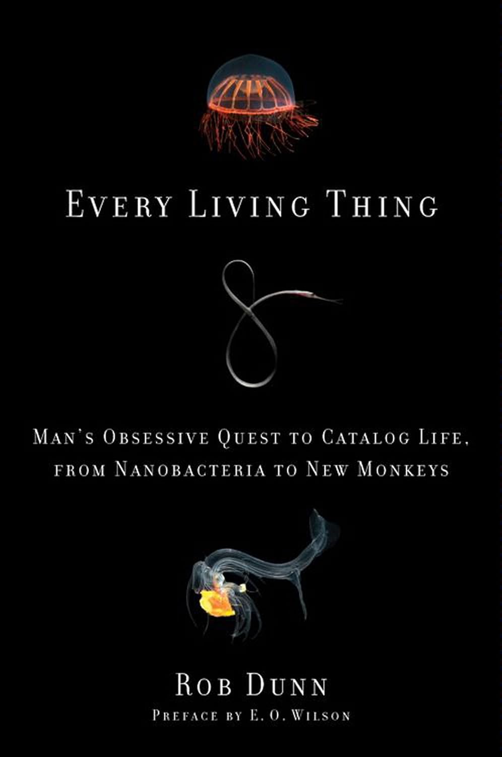 Every Living Thing Man's Obsessive Quest to Catalog Life