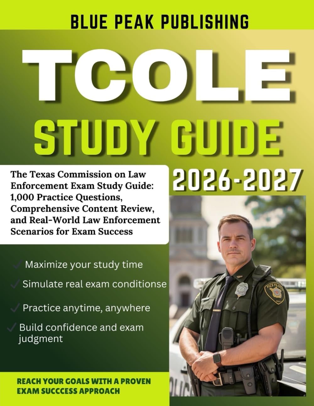 TCOLE STUDY GUIDE 2026-2027: Texas Commission on Law Enforcement (TCOLE) Exam Preparation with Comprehensive Content Review and 1,000 Realistic Practice Questions.