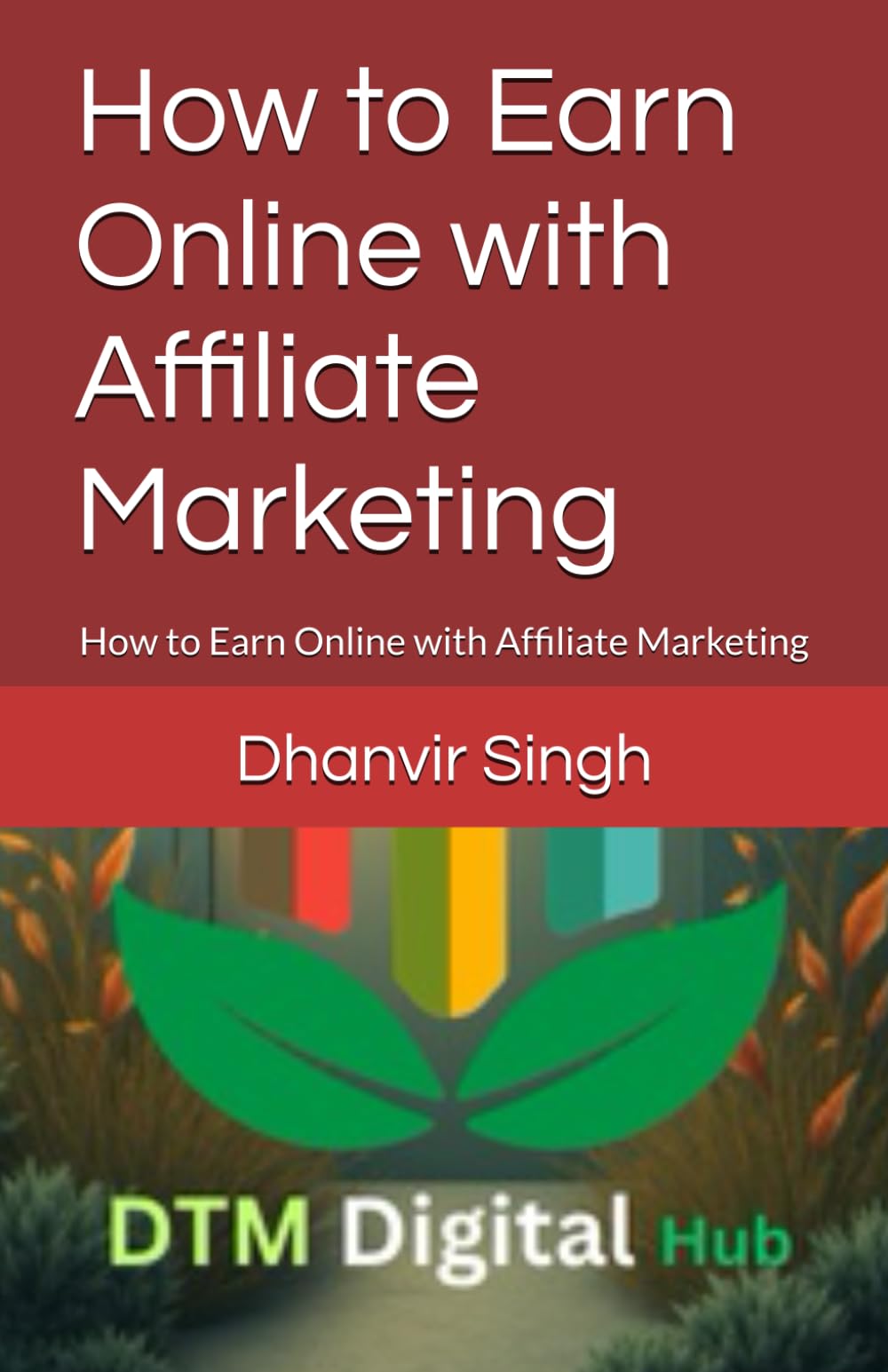 How to Earn Online with Affiliate Marketing: How to Earn Online with Affiliate Marketing