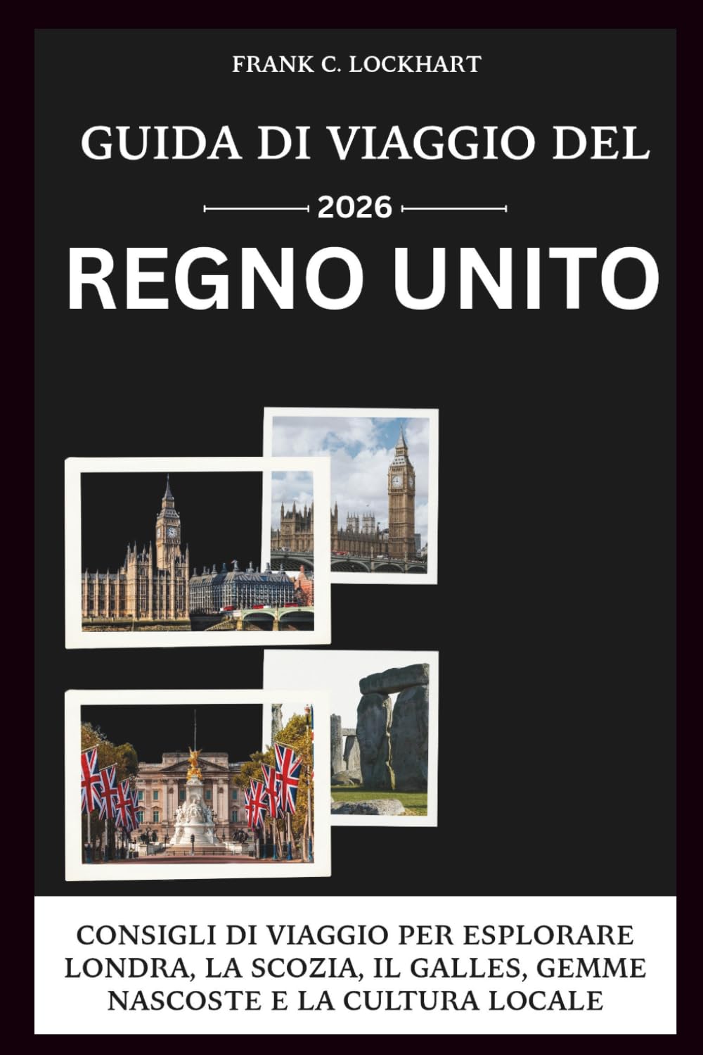 GUIDA DI VIAGGIO DEL REGNO UNITO 2026: CONSIGLI DI VIAGGIO PER ESPLORARE LONDRA, LA SCOZIA, IL GALLES, GEMME NASCOSTE E LA CULTURA LOCALE