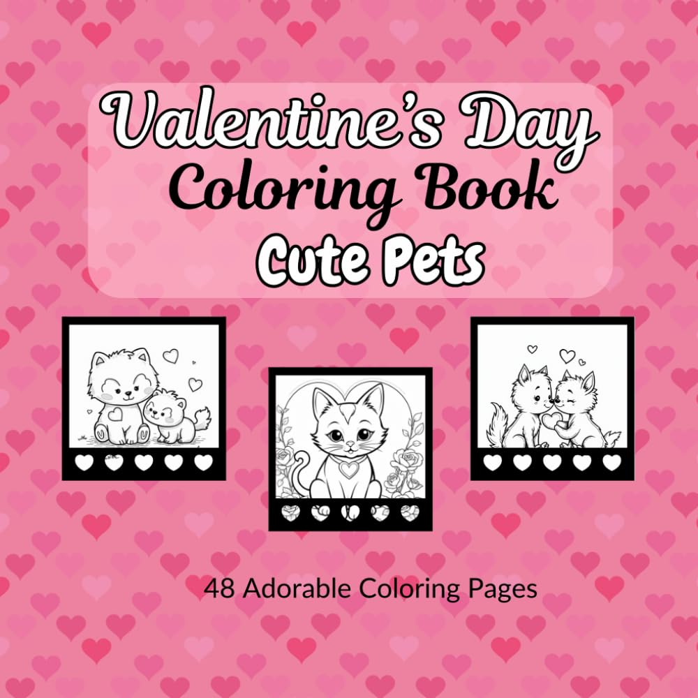 Valentine's Day Coloring Book cute pets | 48 Adorable Love and animal themed designs to bring relaxation with hours of coloring