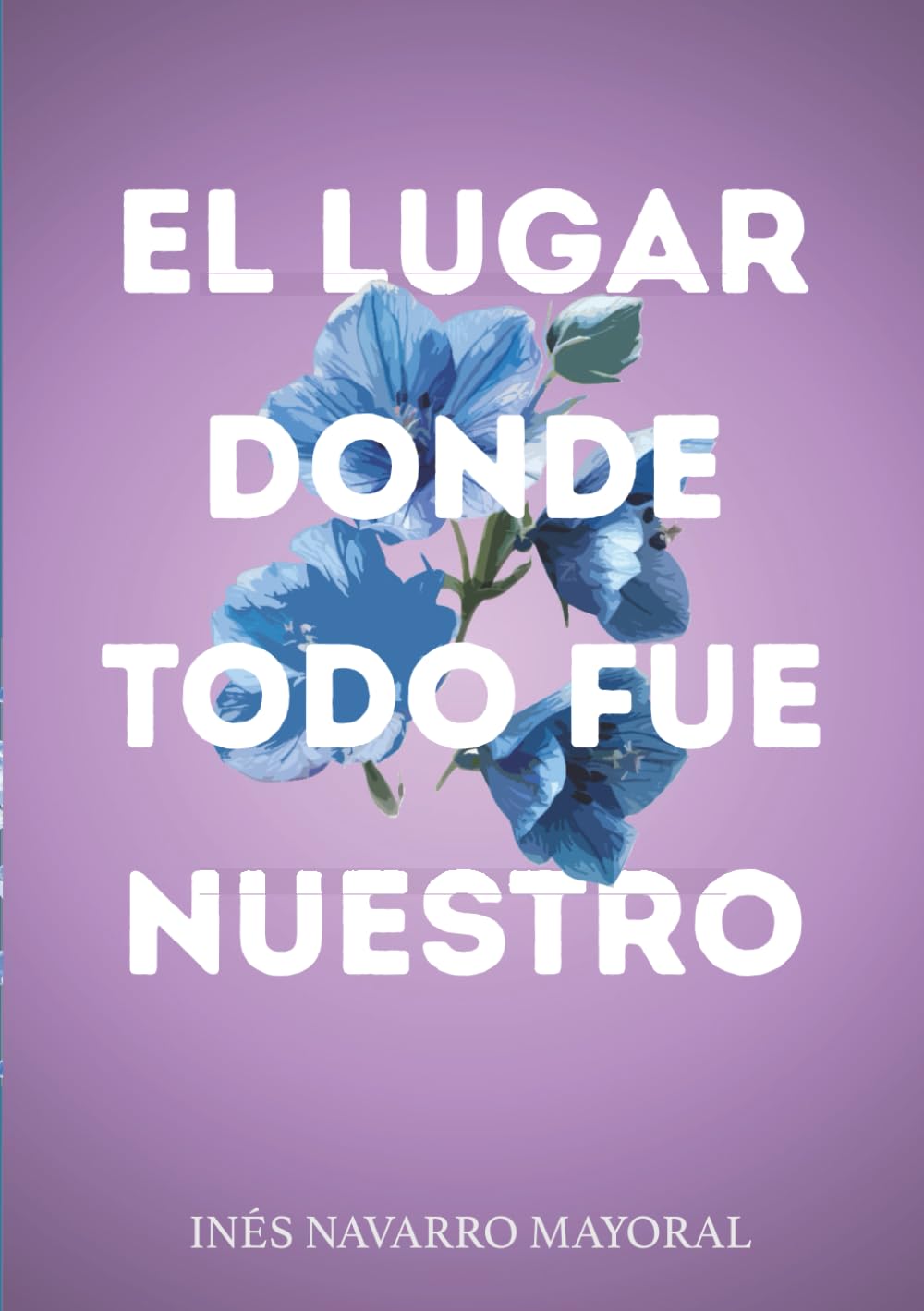 El lugar donde todo fue nuestro