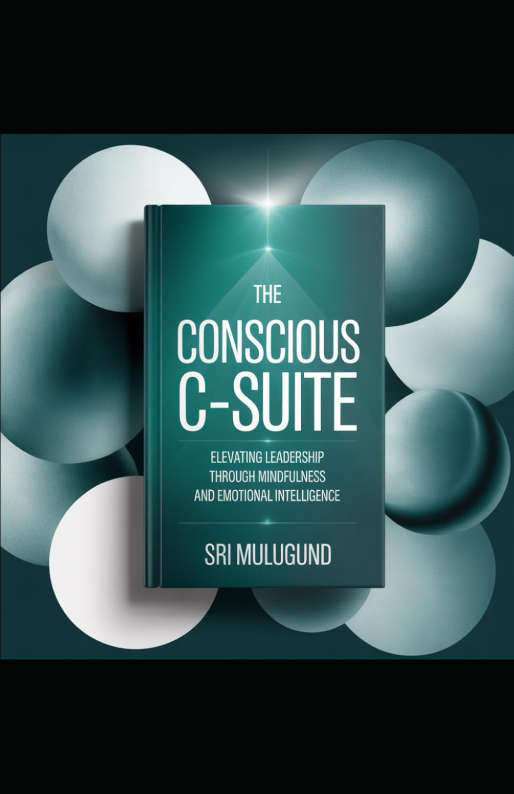 The Conscious C-Suite: Elevating Leadership Through Mindfulness and Emotional Intelligence