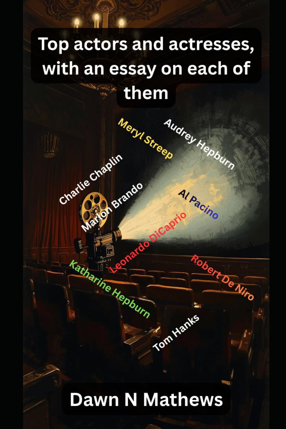 Top actors and actresses, with an essay on each of them