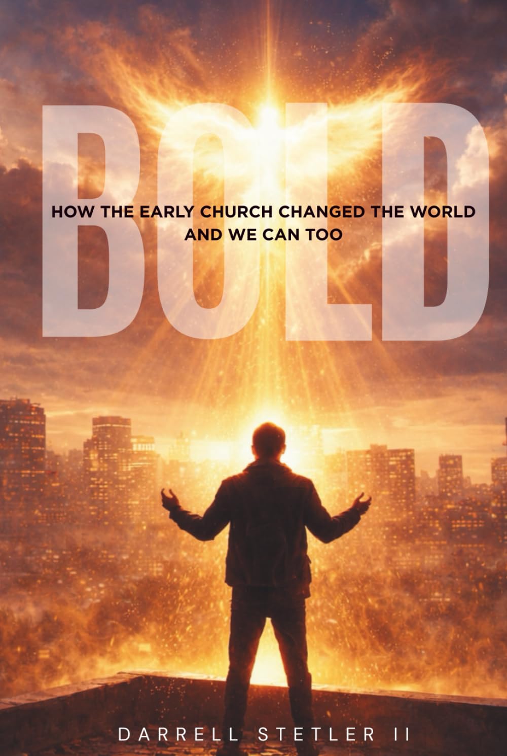 BOLD: How the Early Church Changed the World, and We Can Too