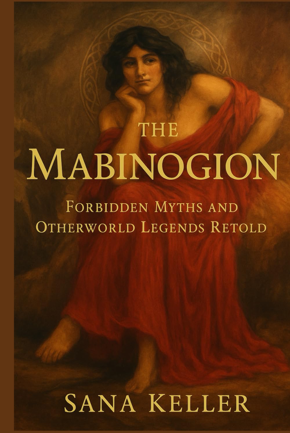 The Mabinogion: Forbidden Myths and Otherworld Legends Retold