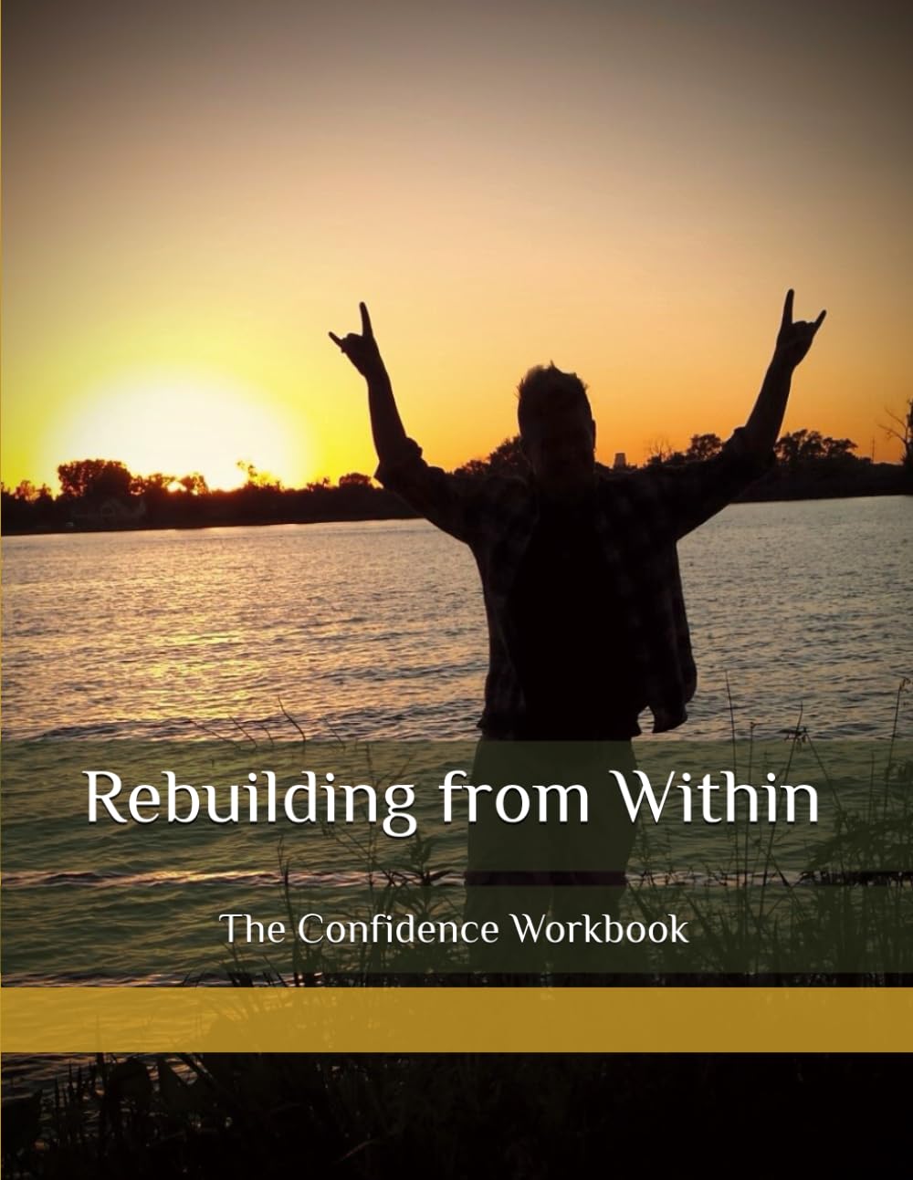The Confidence Workbook: Rebuilding from Within