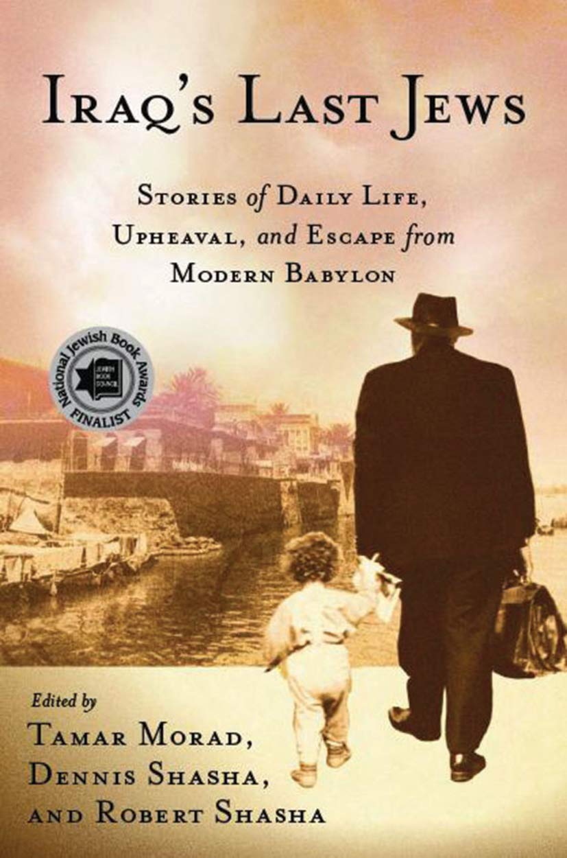 Iraq’s Last Jews: Stories of Daily Life, Upheaval, and Escape from Modern Babylon (Palgrave Studies in Oral History)