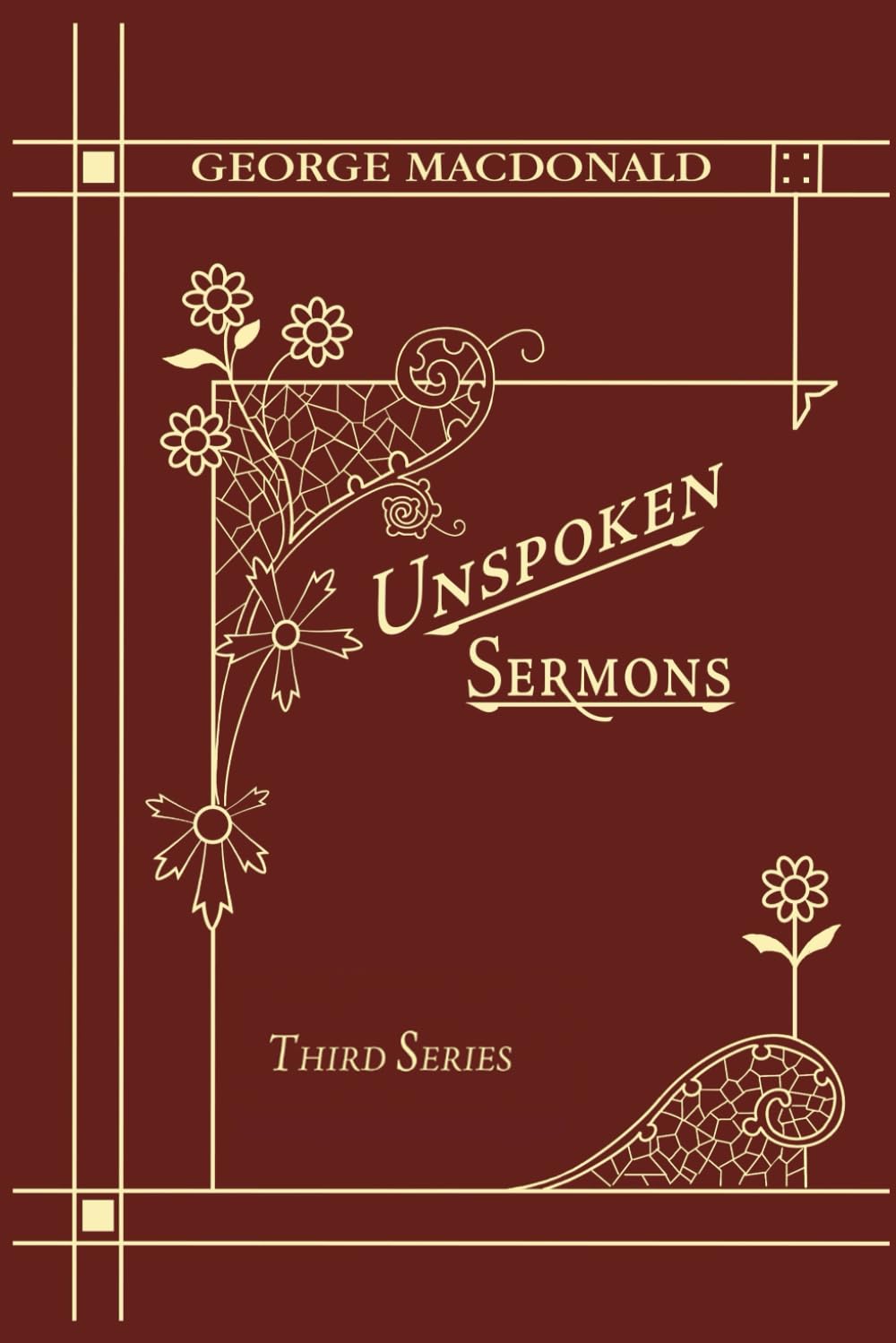 Unspoken Sermons Third Series: A New Edition of a Christian Classic