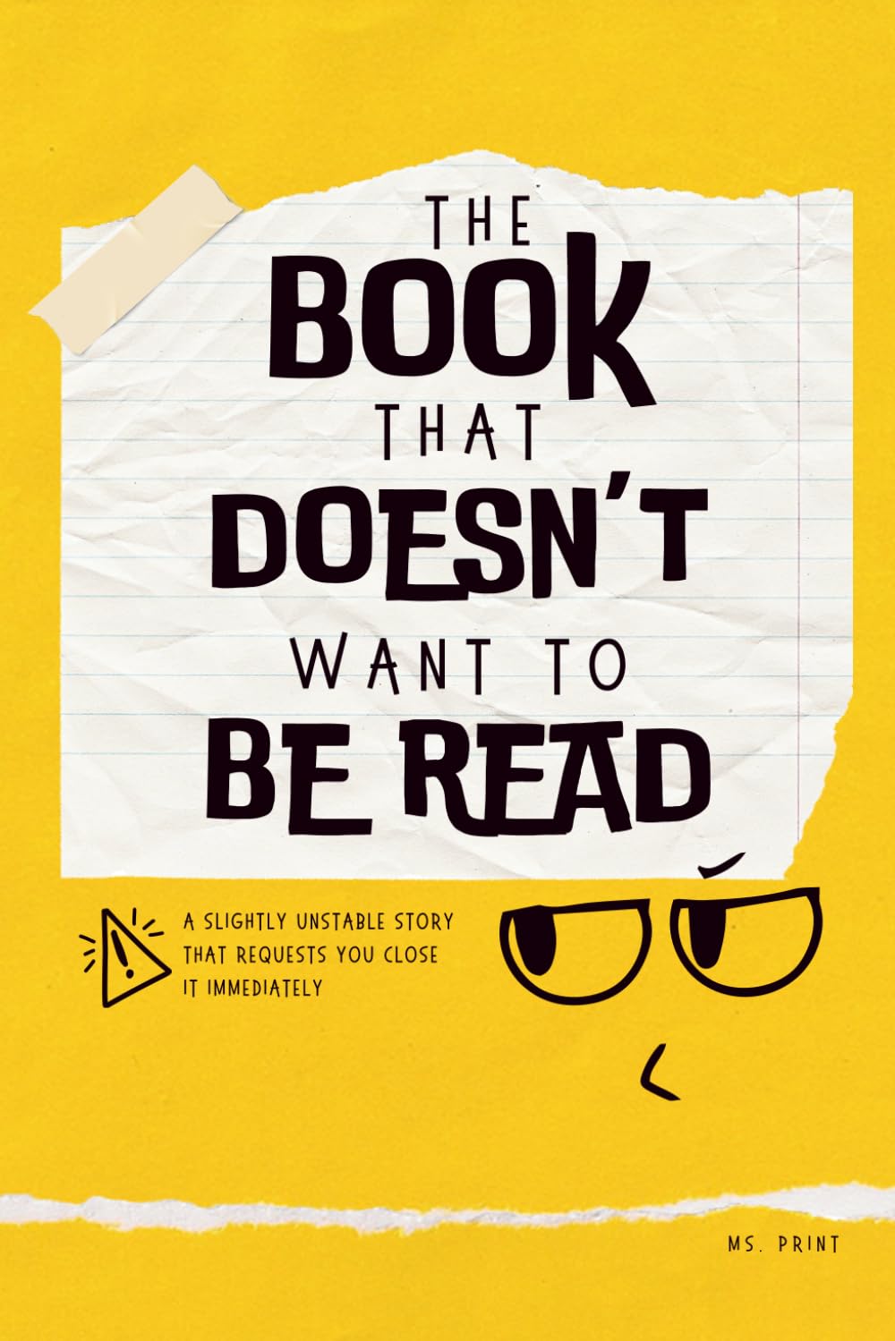 The Book That Doesn’t Want to Be Read: A Slightly Unstable Story That Requests You Close It Immediately