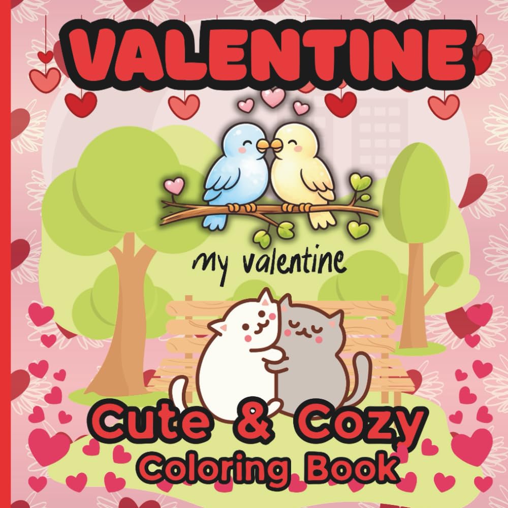 VALENTINE CUTE AND COZY COLORING BOOK: 32 Valentine-themed Large Print Illustrations of Adorable Hearts, Animals & Easy Coloring Pages