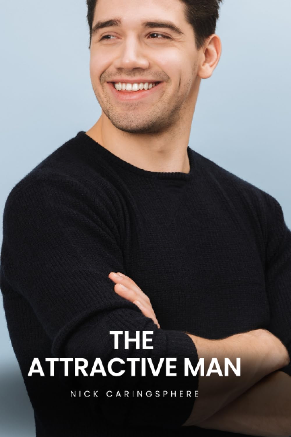 The Attractive Man: Sexiest Acts of Men, Most Attractive American Men, Most Attractive Men Ever, Most Handsome Men in World