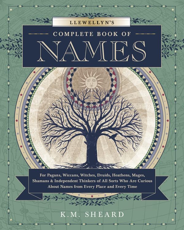 Llewellyn's Complete Book of Names: For Pagans, Witches, Wiccans, Druids, Heathens, Mages, Shamans & Independent Thinkers of All Sorts (Llewellyn's Complete Book Series, 3)