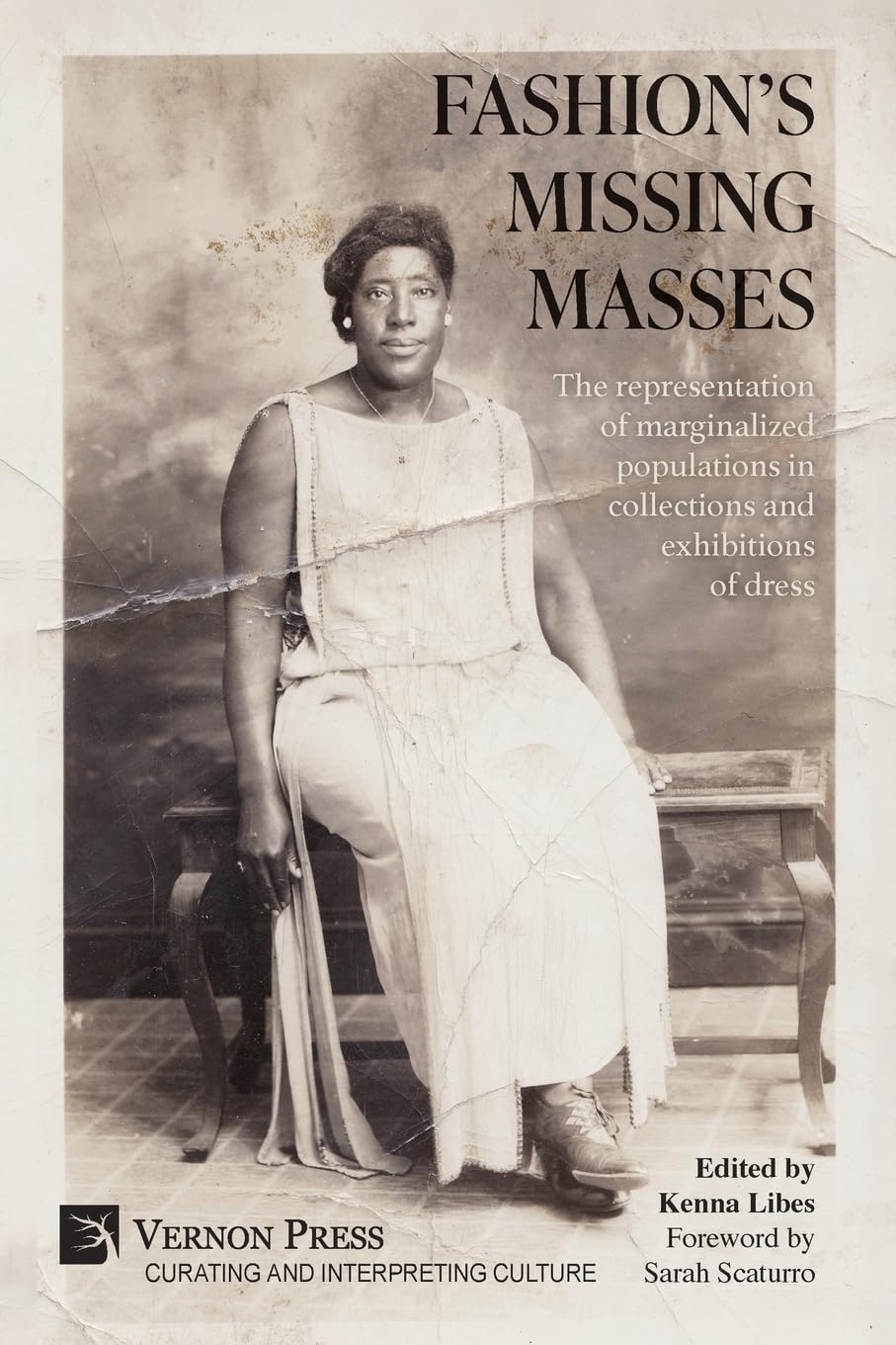 Fashion's Missing Masses: The representation of marginalized populations in collections and exhibitions of dress (Curating and Interpreting Culture)