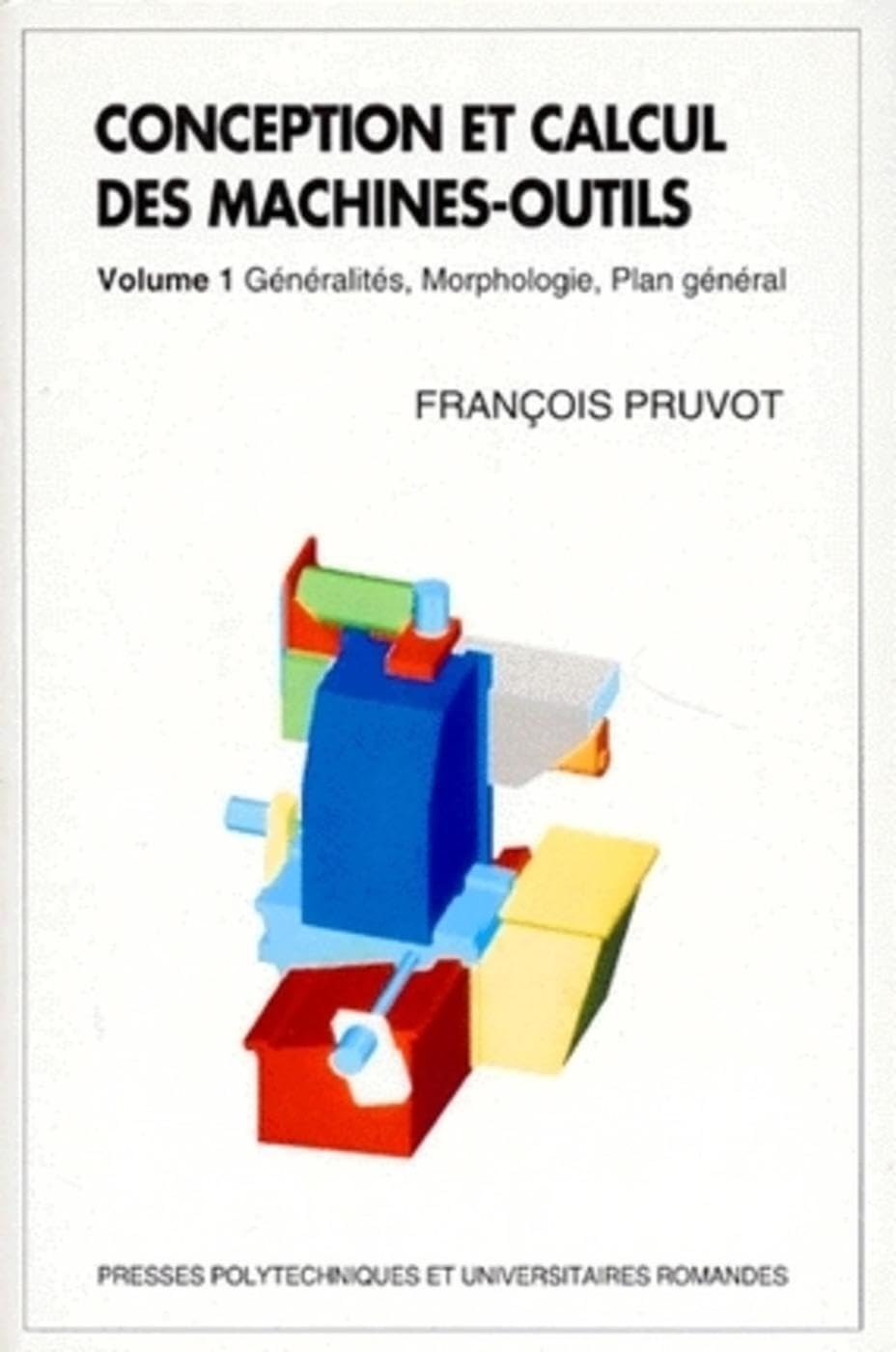 Conception et calcul des machines-outils - Volume 1: Généralités