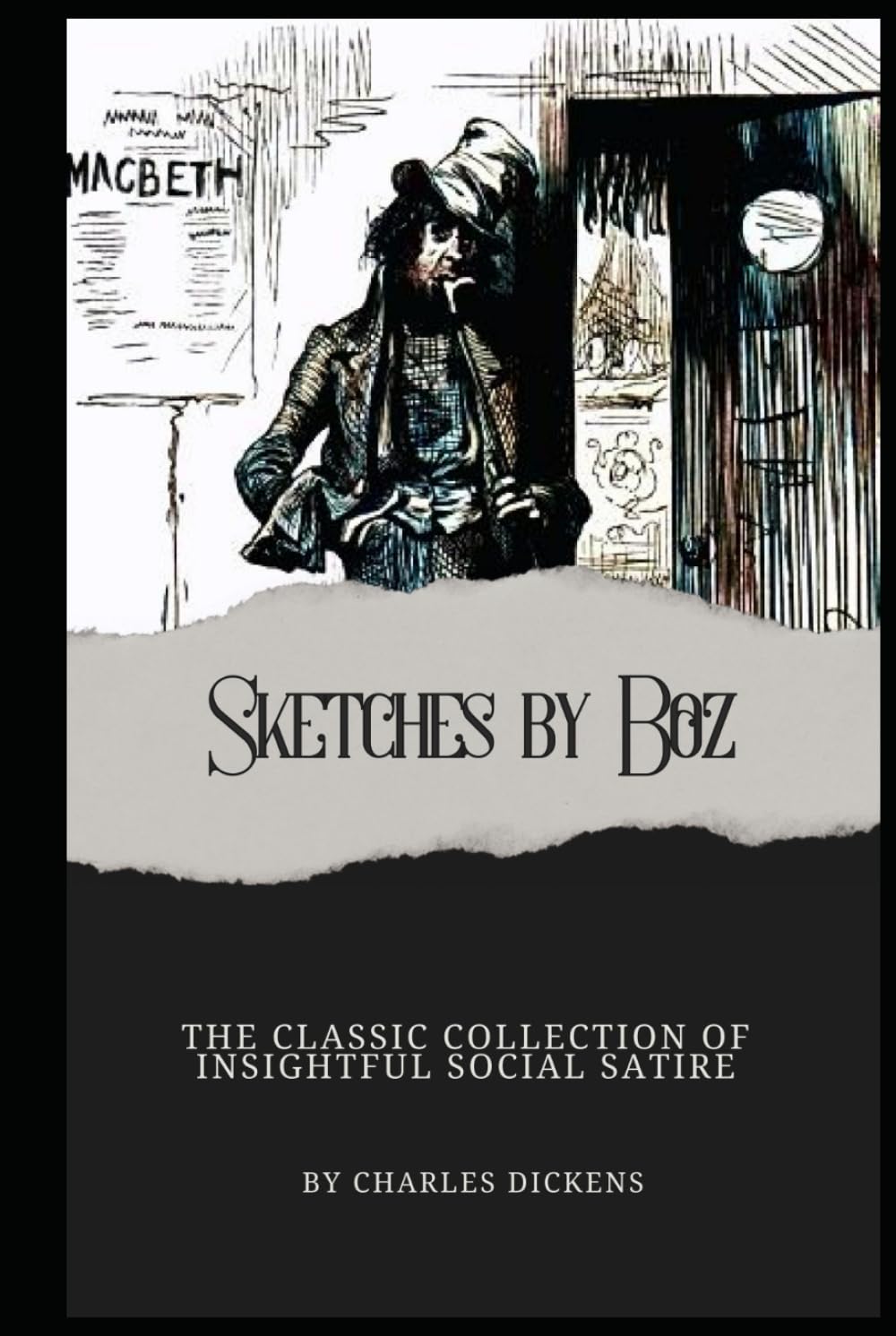 Sketches by Boz: Annotated with a Detailed Biography, Literary Analysis, and Historical Context.