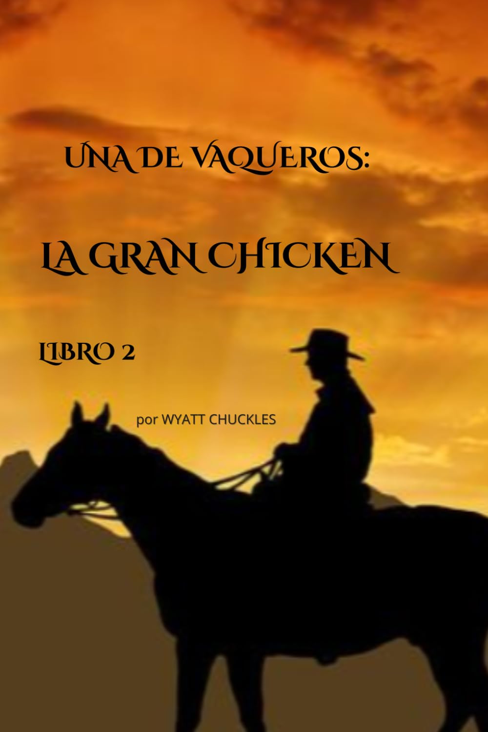 UNA DE VAQUEROS: LA GRAN CHICKEN - LIBRO 2