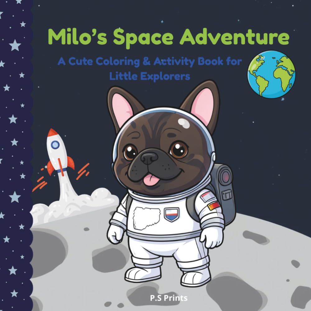 Milo's Space Adventure: A Cute and Fun Space Activity Book with Milo the French Bulldog: Coloring, Counting and much more for Kids Ages 4+