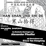  China: Sagen Und Geschichten - HAN SHAN UND SHI DE: Zweisprachig Chinesisch-Deutsch