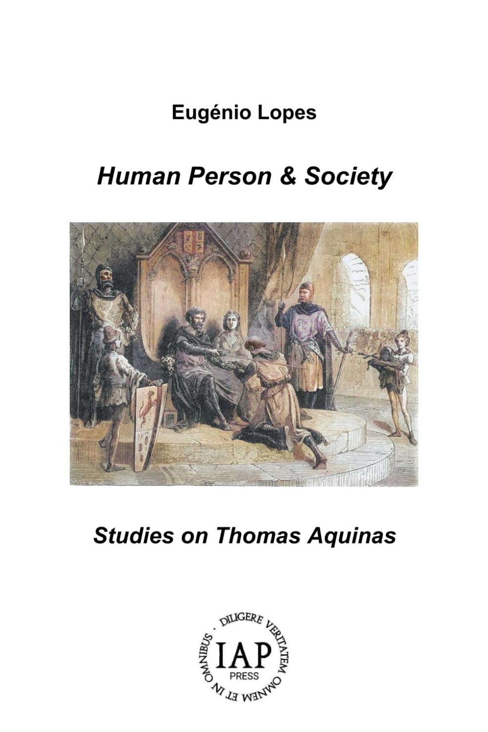 Human Person & Society: Studies on Thomas Aquinas (“Philosophia Perennis and Realistic Phenomenology. Studies in Philosophy”)