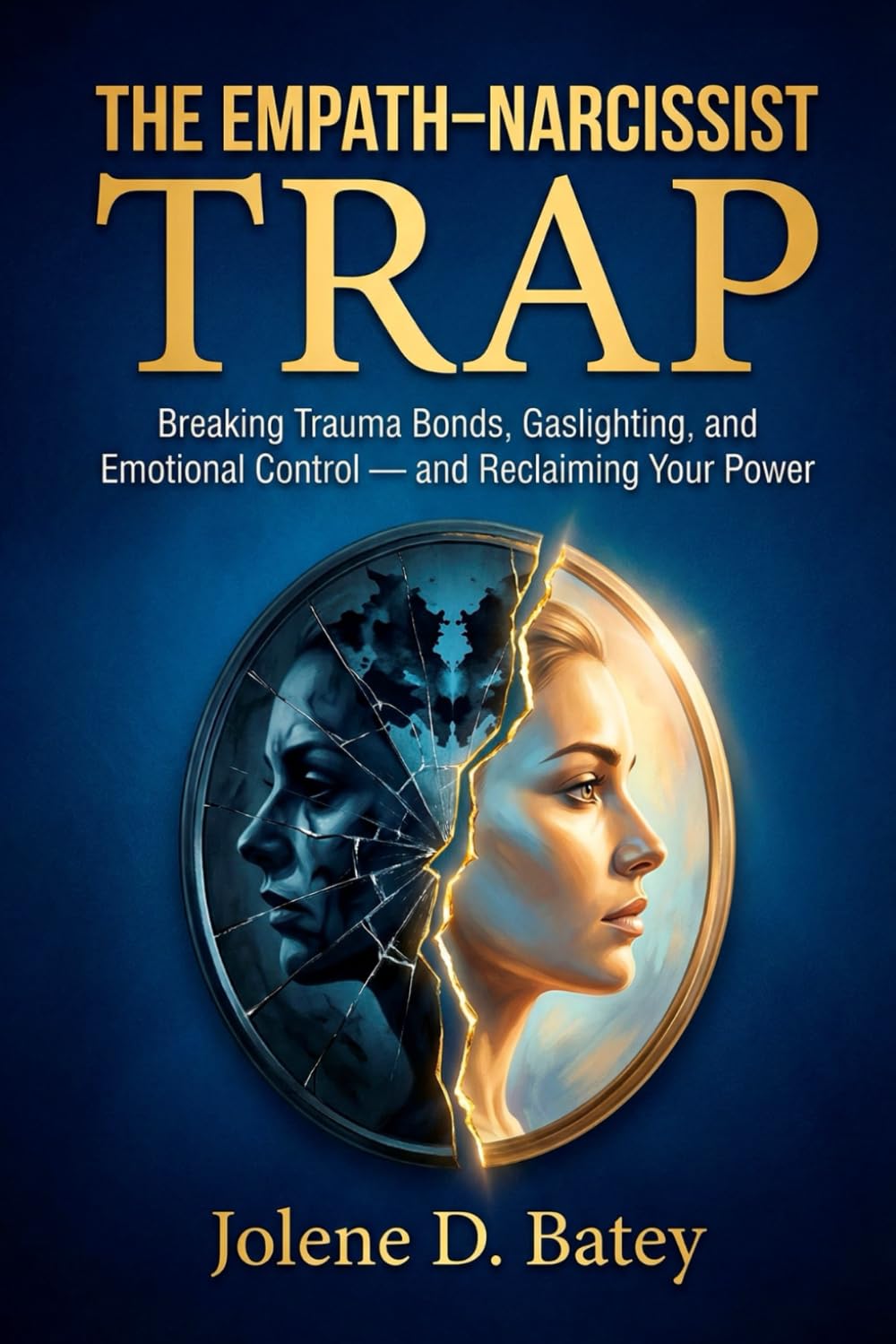 THE EMPATH-NARCISSIST TRAP: Breaking Trauma Bonds, Gaslighting, and Emotional Control — and Reclaiming Your Power