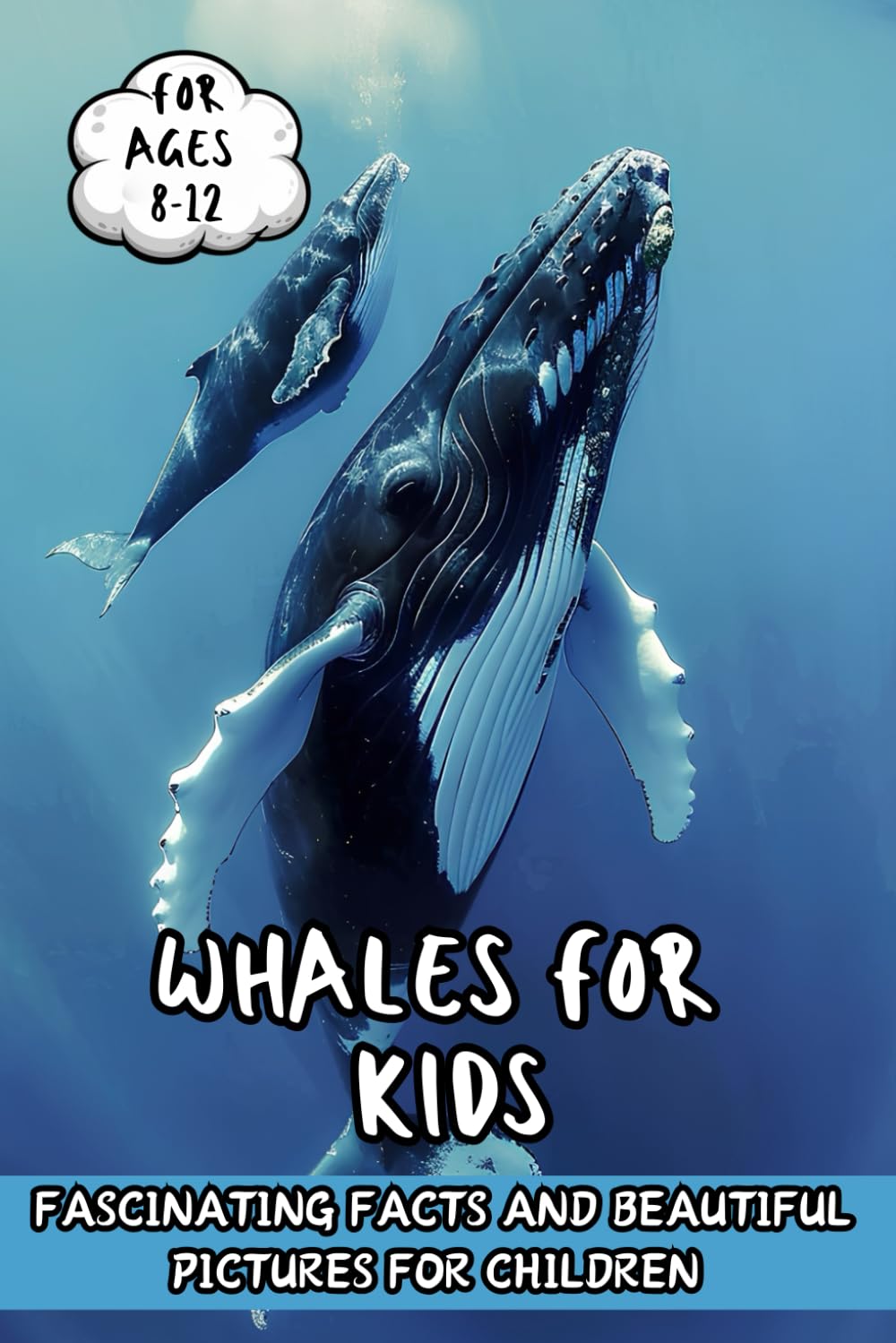 Whales for Kids Fascinating Facts and Beautiful Pictures for Children Ages 8-12