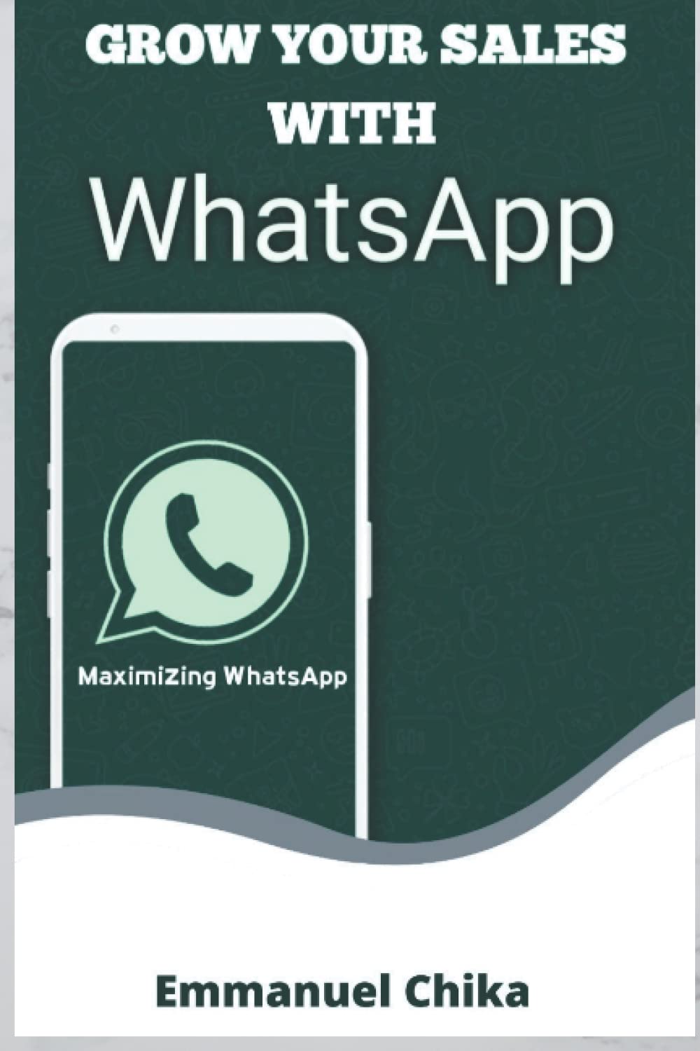 Independently published Grow Your Sales WhatsApp: Step by Step guide on maximizing WhatsApp