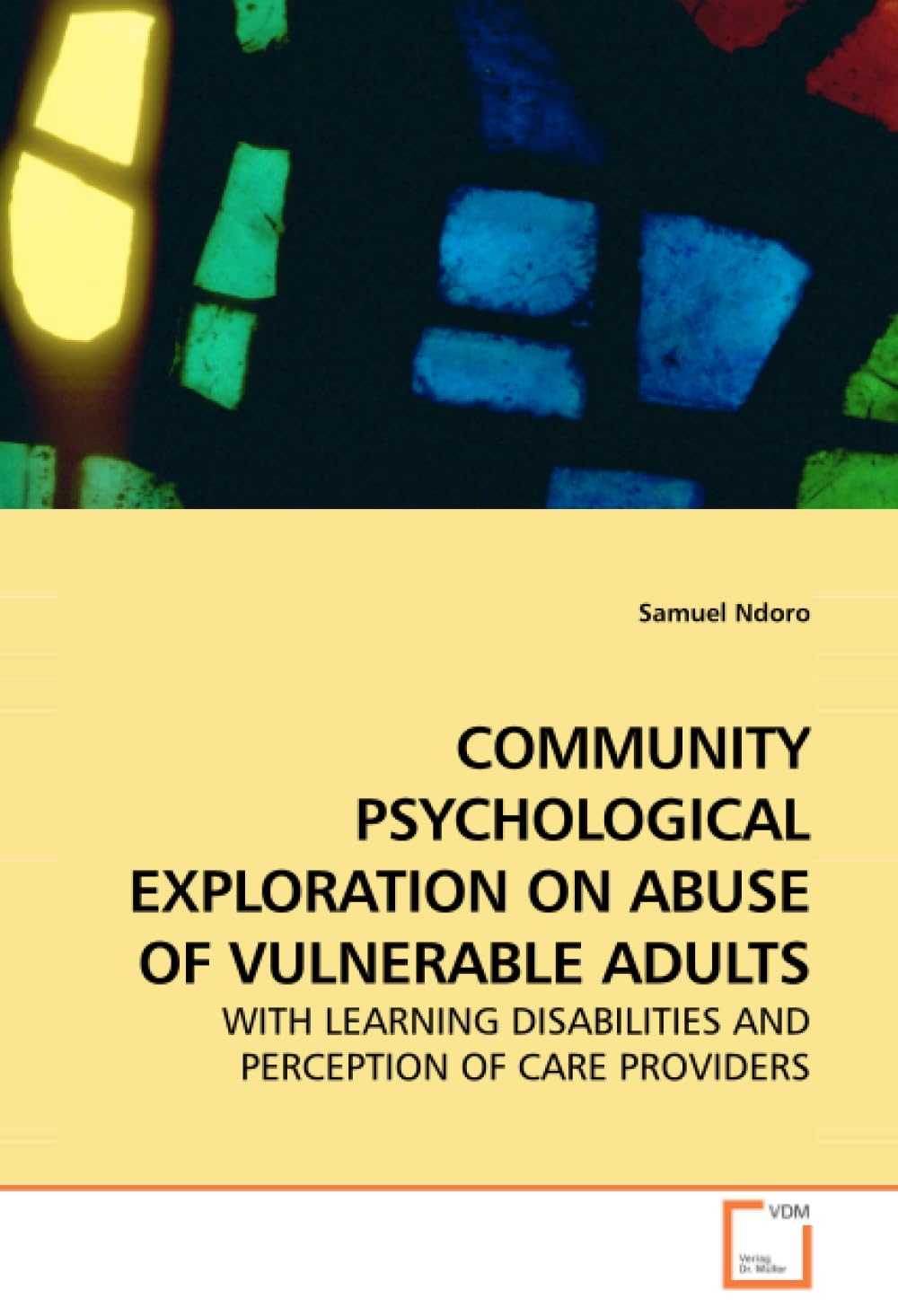 COMMUNITY PSYCHOLOGICAL EXPLORATION ON ABUSE OF VULNERABLE ADULTS: WITH LEARNING DISABILITIES AND PERCEPTION OF CARE PROVIDERS