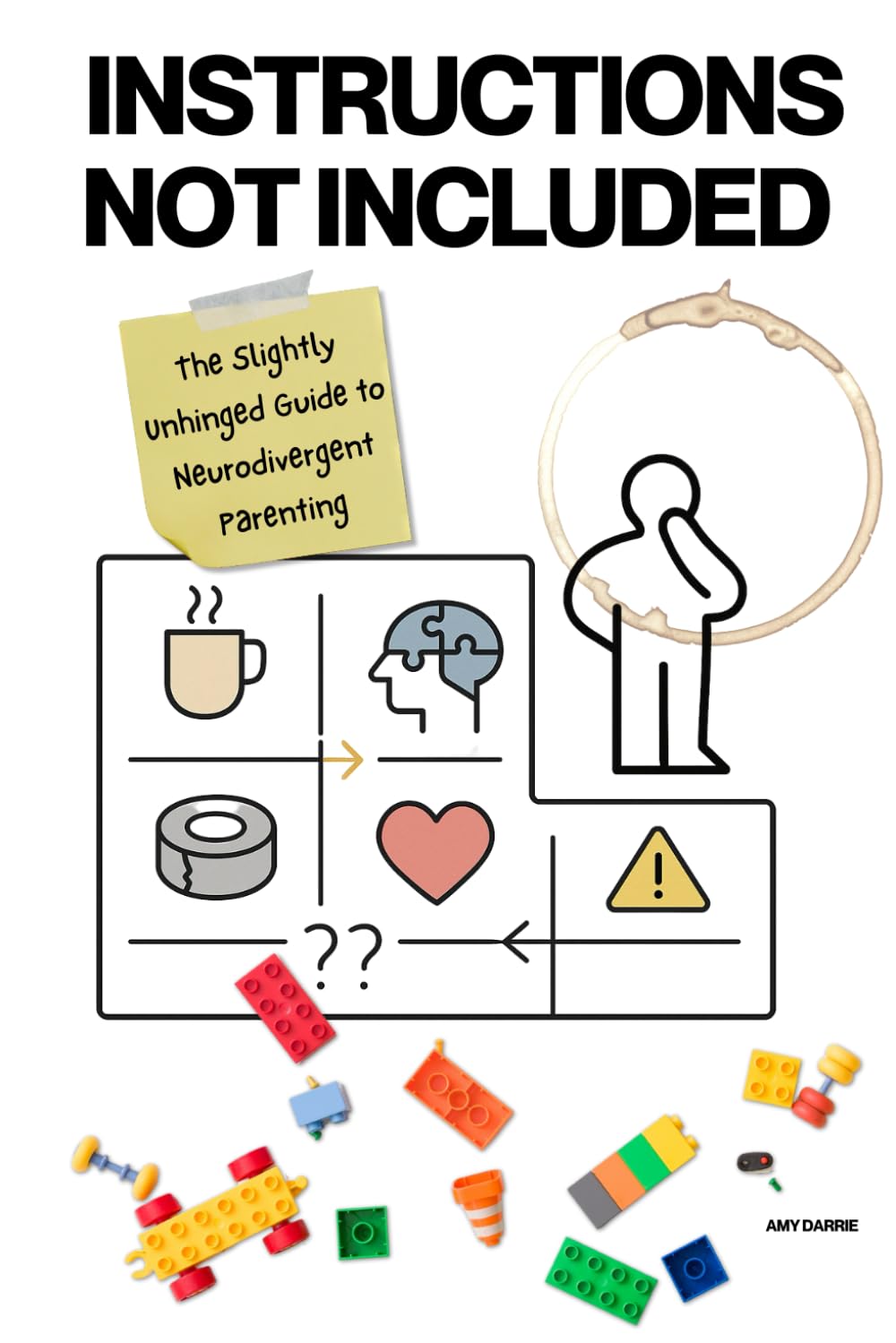 Instructions Not Included: The Slightly Unhinged Guide to Neurodivergent Parenting