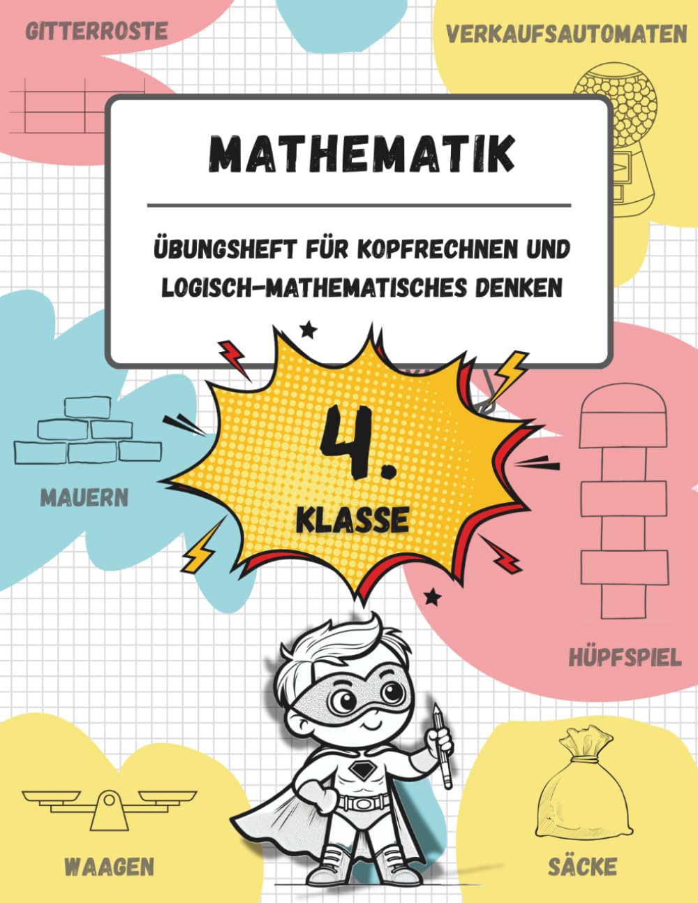 Übungsheft für Kopfrechnen und logisch-mathematisches Denken (4. Klasse der Grundschule): Spiele, Aktivitäten und Übungen zur Verbesserung der ... (für Kinder im Alter von 9-10 Jahren)